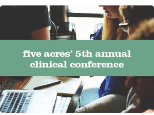 five acres clinical conference
