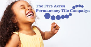 Five Acres Permanency Tile Campaign