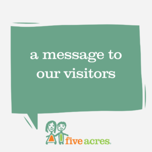a quote bubble that says a message to our visitors with the five acres logo at the bottom