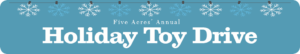 Five Acres Holiday Toy Drive