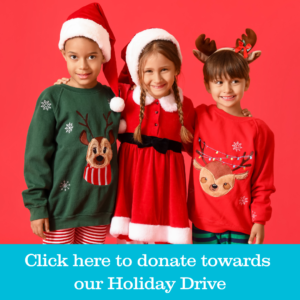 Picture of three children dressed in holiday attire with words that say click here to donate towards our holiday drive