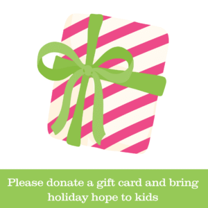 A pink and ivory striped gift with a green bow and the words that read please donate a gift card and bring holiday hope to kids
